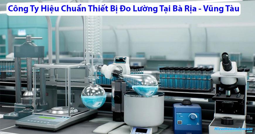 Công Ty Hiệu Chuẩn Thiết Bị Đo Lường Tại Bà Rịa - Vũng Tàu